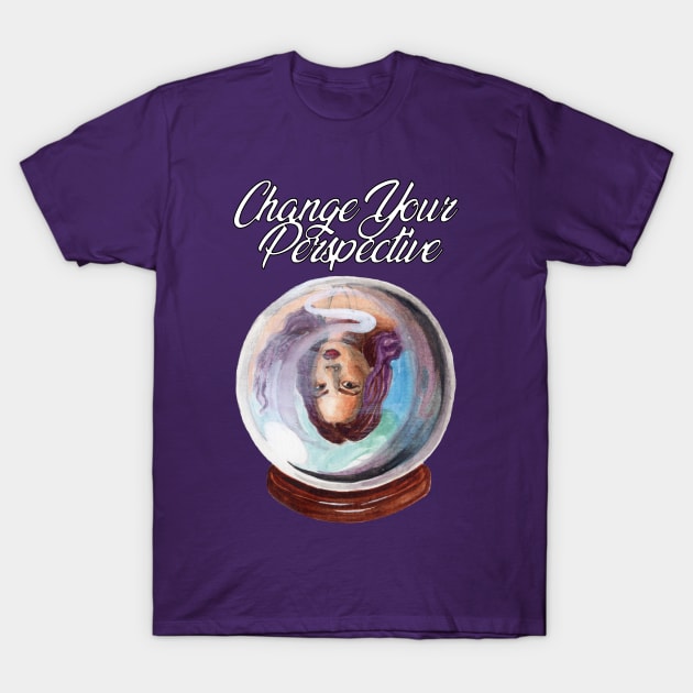 Change your Perspective T-Shirt by Heather Dorsch Creations